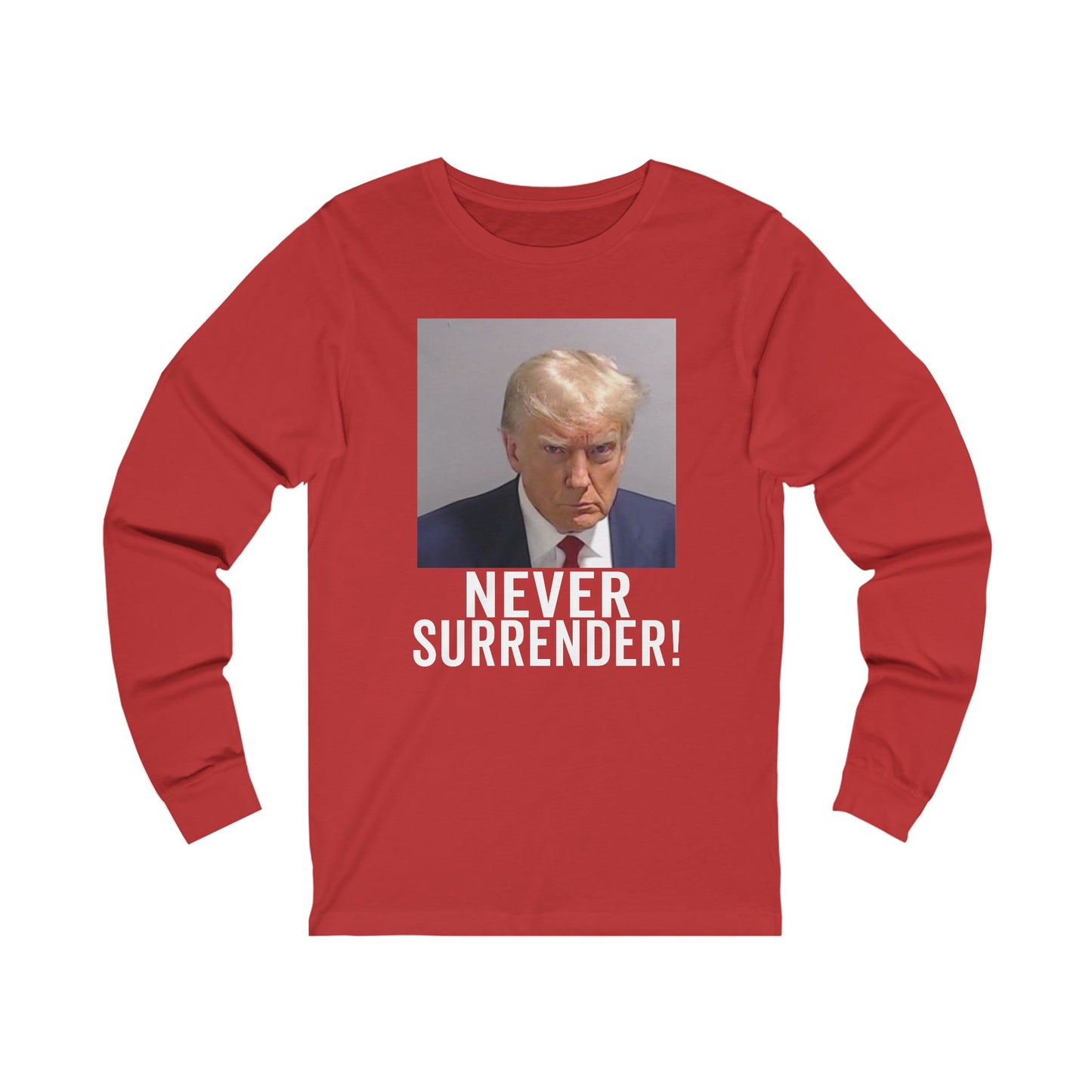 Trump Never Surrender Long Sleeves Trump Shirt Trump Mugshot Pro Trump Georgia Trump Photo Unisex Jersey Long Sleeve Tee Bella Canvas 3501