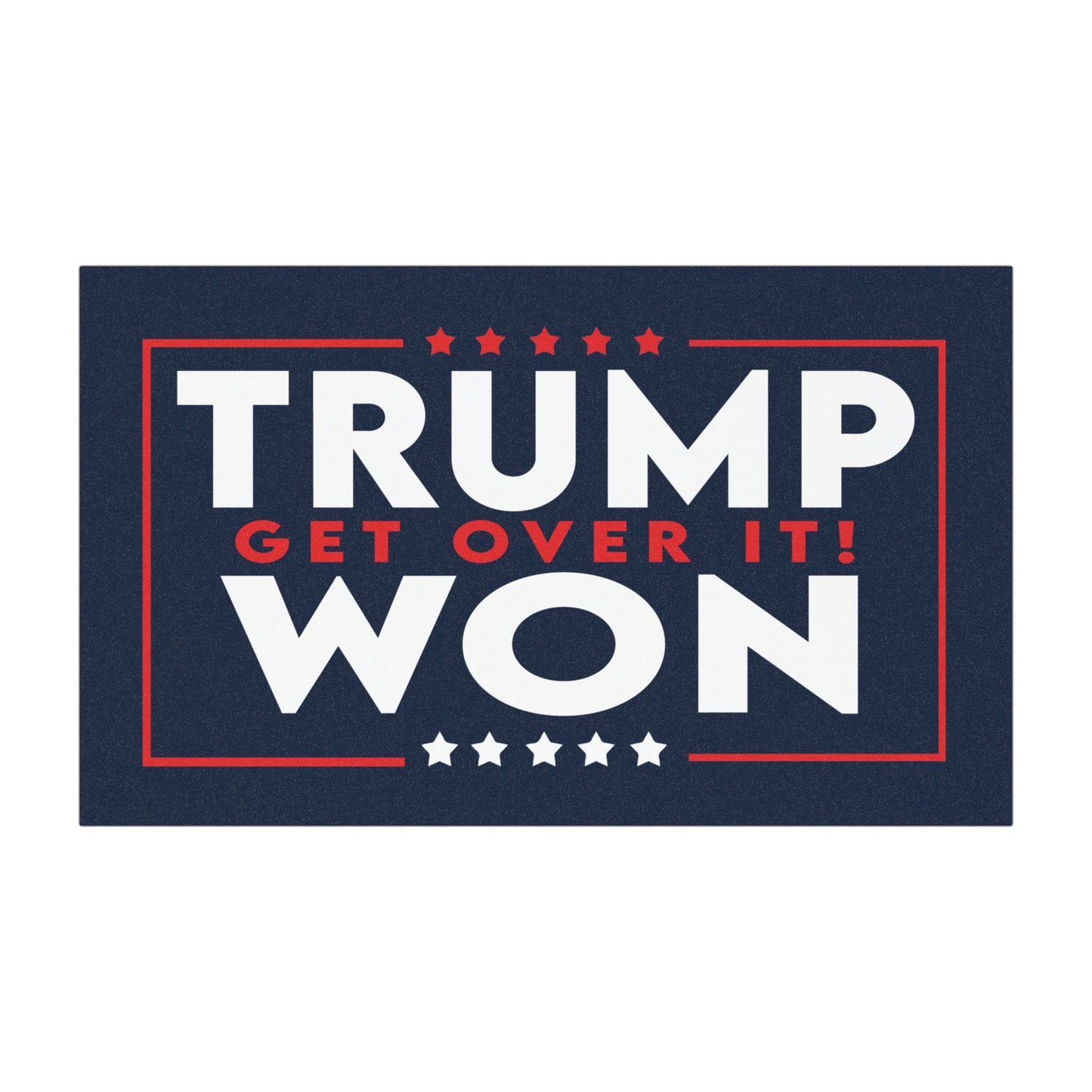 Trump WON Get Over It, Trump Magnet, Durable Vinyl Weatherproof Magnet, Trump Bumper Magnet, Trump Car Bumper, Trump Get Over It