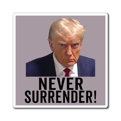 Never Surrender Trump Magnet Georgia Mugshot Trump Mugshot Magnet - Trump Magnet Trump MAGA Trump Georgia Trump President Trump Gift