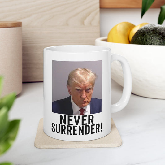 Trump Never Surrender Georgia Trump Mugshot Picture Mug Ceramic Mug 11oz - Funny Gift Trump Booking Photo Georgia Pro Trump Mugshot Mug