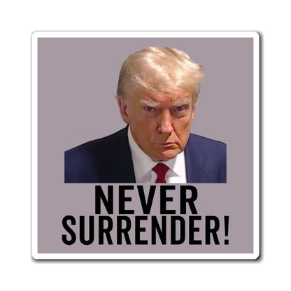 Never Surrender Trump Magnet Georgia Mugshot Trump Mugshot Magnet - Trump Magnet Trump MAGA Trump Georgia Trump President Trump Gift