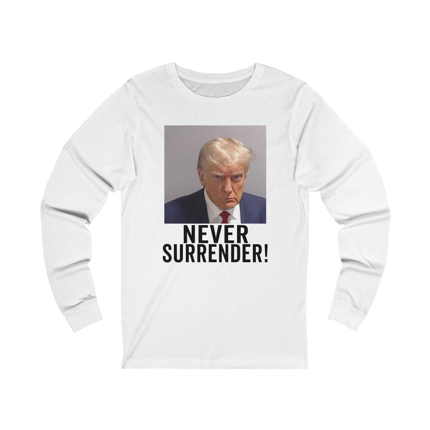 Trump Never Surrender Long Sleeves Trump Shirt Trump Mugshot Pro Trump Georgia Trump Photo Unisex Jersey Long Sleeve Tee Bella Canvas 3501