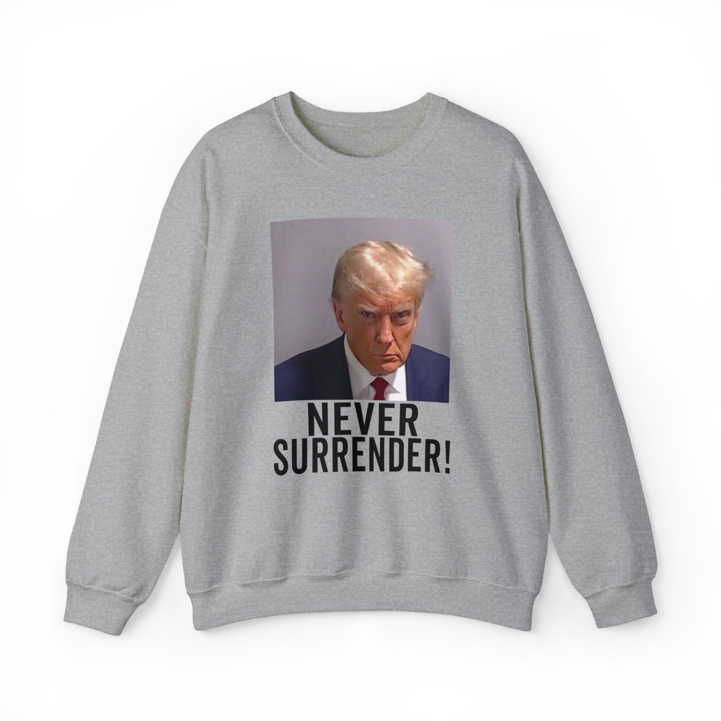 Never Surrender Trump Mugshot Sweatshirt - Georgia Trump Booking Photo Trump Sweatshirt Unisex Heavy Blend Crewneck Gildan - Trump Photo