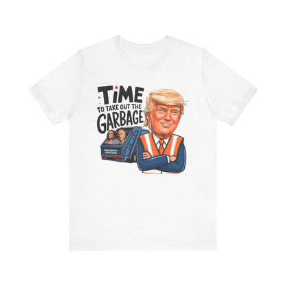 President Trump Tshirt, Time to Take out The Garbage, Bella Canvas 3001 Unisex T-Shirt, President Trump Won, Trump Garbage, Trump Gift